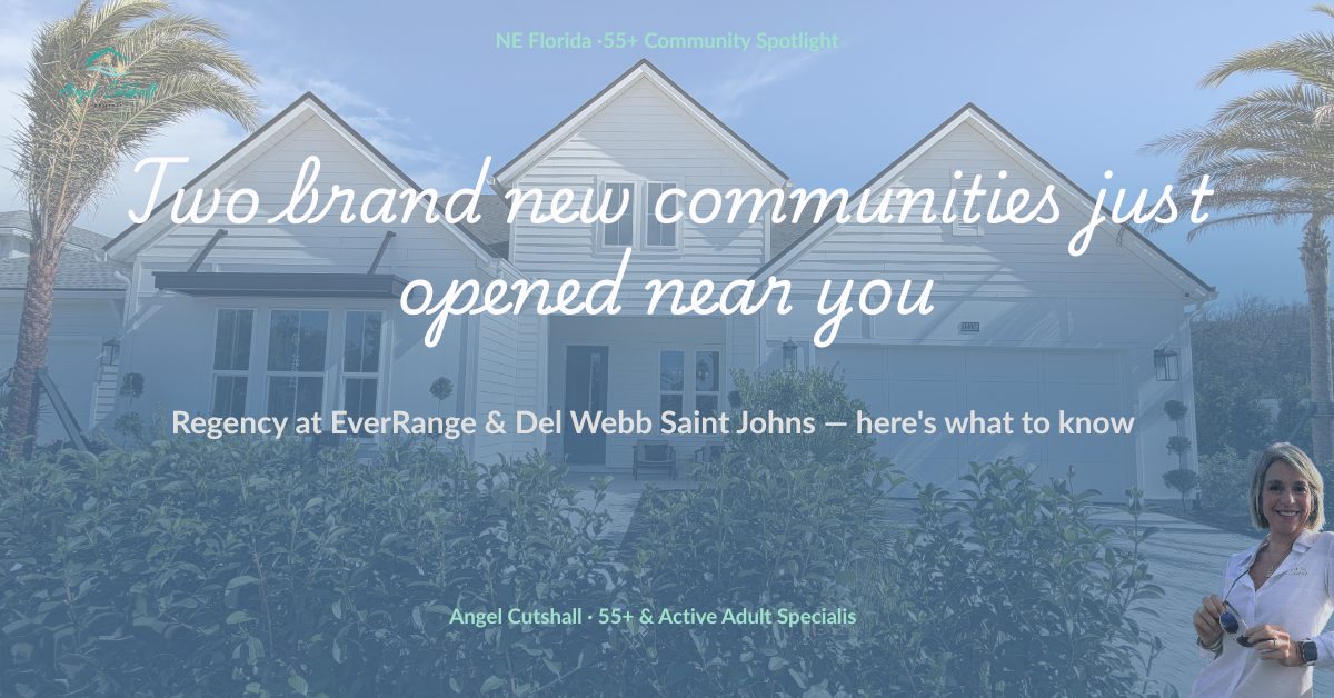 A brand new single-story home in a Northeast Florida 55+ community with the headline "Two brand new communities just opened near you" — a community spotlight by Angel Cutshall, active adult real estate specialist.