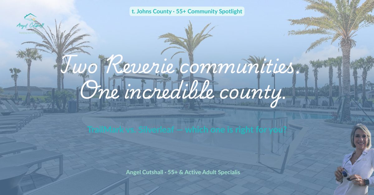 A beautiful Florida home exterior with the headline "Two Reverie communities. One incredible county." — a 55+ community spotlight comparing Reverie at TrailMark and Reverie at Silverleaf by Angel Cutshall.