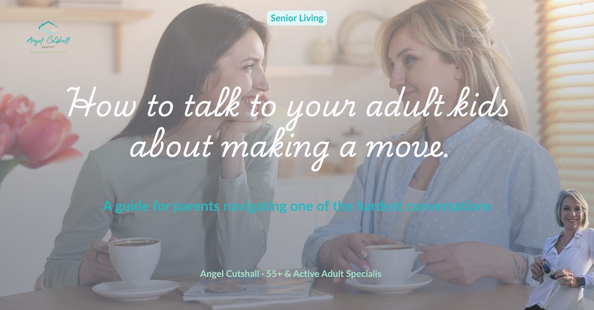 A warm photo of a mother and adult daughter sitting together in conversation, with the headline "How to talk to your adult kids about making a move" — a senior living guide by Angel Cutshall, Northeast Florida 55+ real estate specialist.